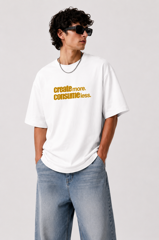 CREATE MORE CONSUME LESS FEELING OVERSIZED TEE